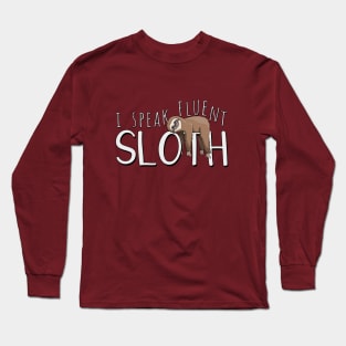 I Speak Fluent Sloth! Long Sleeve T-Shirt